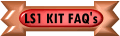 Click here to see FAQ about the LS1 engine kit.